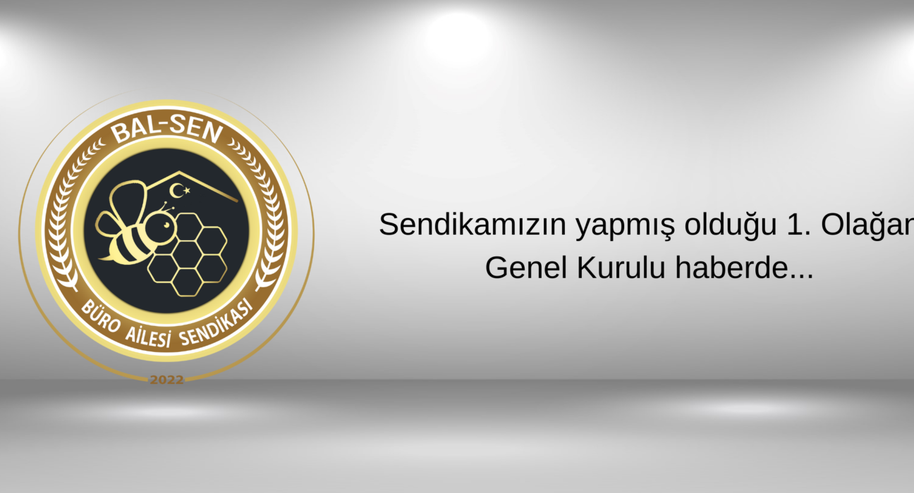 Büro Ailesi Sendikası (BAL-SEN) olağan genel kurulu gerçekleştirildi.